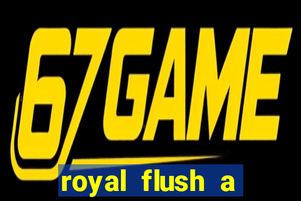 royal flush a maior jogada do poker